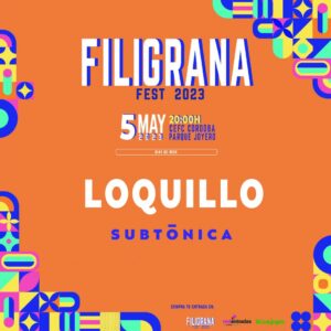 ⦿ LOQUILLO + Subtónica (Filigrana Fest 2023) @ Centro de Exposiciones, Ferias y Convenciones de Córdoba